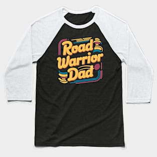 Road Warrior Dad  | Father's Day  | Dad Lover gifts Baseball T-Shirt